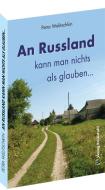 An Russland kann man nichts als glauben ... di Petra Welitschkin edito da Rockstuhl Verlag