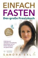 Einfach Fasten - Das große Praxisbuch di Sandra Exl (Lanaprinzip) edito da Eulogia Verlags GmbH