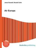 Air Europa di Jesse Russell, Ronald Cohn edito da Book On Demand Ltd.