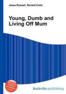 Young, Dumb And Living Off Mum edito da Book On Demand Ltd.