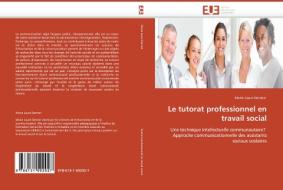 Le tutorat professionnel en travail social di Marie Laure Derrien edito da Editions universitaires europeennes EUE