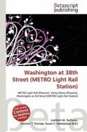 Washington at 38th Street (Metro Light Rail Station) edito da Betascript Publishing