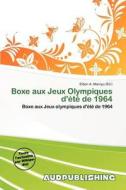 Boxe Aux Jeux Olympiques D\' T De 1964 edito da Aud Publishing