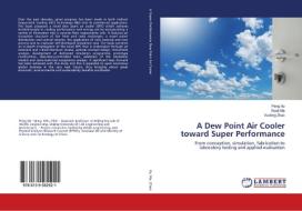 A Dew Point Air Cooler toward Super Performance di Peng Xu, Xiaoli Ma, Xudong Zhao edito da LAP Lambert Academic Publishing
