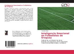 Inteligencia Emocional en Futbolistas de Uruguay di Estefanía Malan edito da EAE