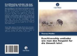 Ecocitizenship und/oder wie man den Respekt für die Umwelt lehrt di Thomas Pfeiffer edito da Verlag Unser Wissen