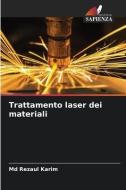 Trattamento laser dei materiali di Md Rezaul Karim edito da Edizioni Sapienza