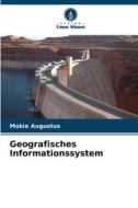 Geografisches Informationssystem di Mokie Augustus edito da Verlag Unser Wissen