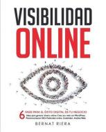 Visibilidad Online: 6 fases para el éxito digital de tu negocio di Bernat Riera edito da BOOKBABY