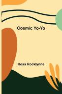 Cosmic Yo-Yo di Ross Rocklynne edito da Alpha Editions