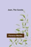Joan, the Curate di Florence Warden edito da Alpha Editions