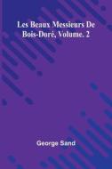 Les beaux messieurs de Bois-Doré Vol. 2 di George Sand edito da Alpha Edition