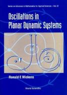 Oscillations In Planar Dynamic Systems di Mickens Ronald E edito da World Scientific