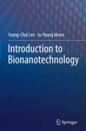 Introduction to Bionanotechnology di Young-Chul Lee, Ju-Young Moon edito da SPRINGER NATURE