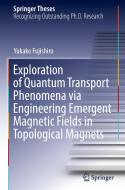 Exploration of Quantum Transport Phenomena via Engineering Emergent Magnetic Fields in Topological Magnets di Yukako Fujishiro edito da Springer Singapore