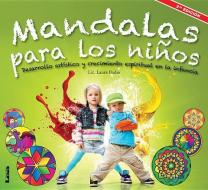 Mandalas Para Los Niños: Desarrollo Artístico Y Crecimiento Espiritual En La Infancia di Laura Podio edito da EDICIONES LEA