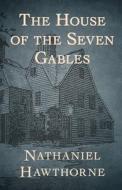 The House of the Seven Gables Illustrated di Nathaniel Hawthorne edito da UNICORN PUB GROUP