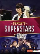 Esports Superstars di Marie-Therese Miller edito da LERNER PUBN