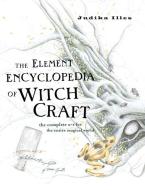 The Element Encyclopedia of Witchcraft di Judika Illes edito da HarperCollins Publishers