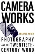 Camera Works di Michael North edito da Oxford University Press Inc