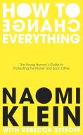 How To Change Everything di Naomi Klein, Rebecca Stefoff edito da Penguin Random House Children's UK