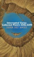 Interrupted Verse di Derek Des Anges edito da Lulu Press, Inc.