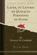 Laure, Ou Lettres de Quelques Personnes de Suisse, Vol. 2 (Classic Reprint) di Samuel De Constant edito da Forgotten Books