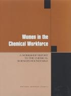 Women In The Chemical Workforce di Chemical Sciences Roundtable, Board on Chemical Sciences and Technology, Mathematics Commission on Physical Sciences, Division on Earth  edito da National Academies Press