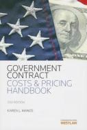 Government Contract Costs and Pricing Handbook di Karen L. Manos edito da West