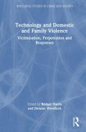 Technology And Domestic And Family Violence edito da Taylor & Francis Ltd