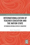 Internationalization Of Teacher Education And The Nation State di Rita Z. Nazeer-Ikeda edito da Taylor & Francis Ltd
