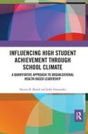 Influencing High Student Achievement Through School Culture And Climate di Steven Busch, Julie Fernandez edito da Taylor & Francis Ltd