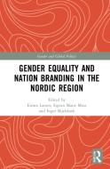 Gender Equality And Nation Branding In The Nordic Region edito da Taylor & Francis Ltd