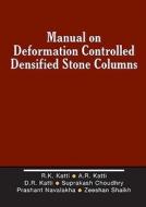 Manual on Deformation Controlled Densified Stone (DDS) Columns di R. K. Katti edito da CRC Press