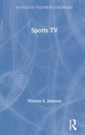 Sports Television di Victoria E. Johnson edito da Taylor & Francis Ltd