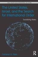 The United States, Israel, and the Search for International Order di Cameron G. (University of Iowa Thies edito da Taylor & Francis Ltd