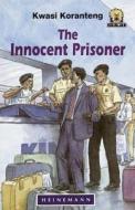 The Innocent Prisoner di Kwasi Koranteng edito da Pearson Education Limited