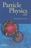 Particle Physics di Brian Martin, Graham P. Shaw edito da John Wiley And Sons Ltd