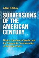 Lifshey, A:  Subversions of the American Century di Adam Lifshey edito da University of Michigan Press
