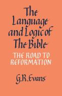 The Language and Logic of the Bible di G. R. Evans edito da Cambridge University Press