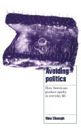 Avoiding Politics di Nina Eliasoph edito da Cambridge University Press