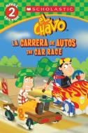 Lector de Scholastic, Nivel 2: El Chavo: La Carrera de Carros / The Car Race (Bilingual): (bilingual) di Samantha Brooke, Juan Pablo Lombana edito da SCHOLASTIC