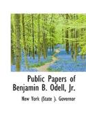 Public Papers Of Benjamin B. Odell, Jr. di York edito da Bibliolife