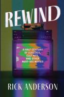 Rewind: A Half-Century of Classics, Cult Hits, and Other Must-See Movies di Rick Anderson edito da LIGHTNING SOURCE INC