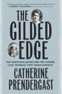 The Gilded Edge: Two Audacious Women and the Cyanide Love Triangle That Shook America di Catherine Prendergast edito da DUTTON BOOKS