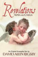 Revelations: Alpha and Omega di David Allen Rigsby edito da AUTHORHOUSE