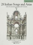 28 Italian Songs and Arias of the 17th and 18th Centuries - Medium Low Voice edito da Hal Leonard Corporation