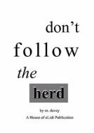 Don't Follow the Herd di M. Davey edito da PUBLICIOUS SELF-PUB