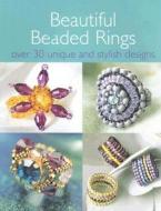 Beautiful Beaded Rings di Irene Lassus, Veronique Narcy, Marielle Eloy, Dominique Mabileau, Isabelle Delhaye edito da David & Charles