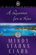 Quarter For A Kiss 4 Pb di MINDY STARNS CLARK edito da Trust Media Distribution